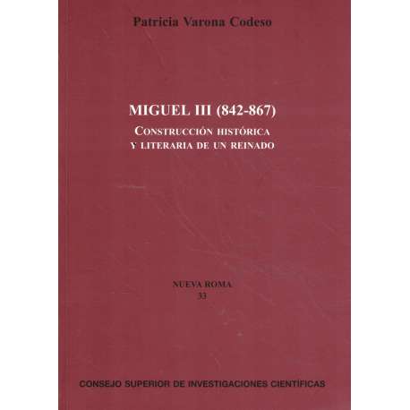 Miguel III (842-867). Construcción histórica y literaria de un reinado