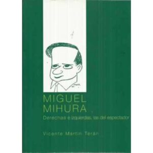 Miguel Mihura. Derechas e izquierdas, las del espectador
