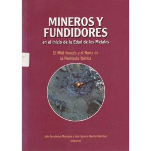 Mineros y fundidores en el inicio de la Edad de los Metales