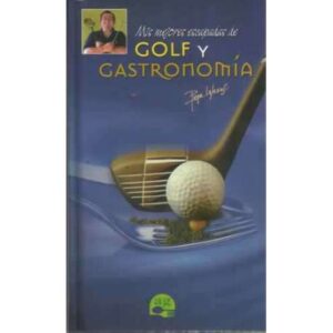 MIS MEJORES ESCAPADAS DE GOLF Y GASTRONOMÍA