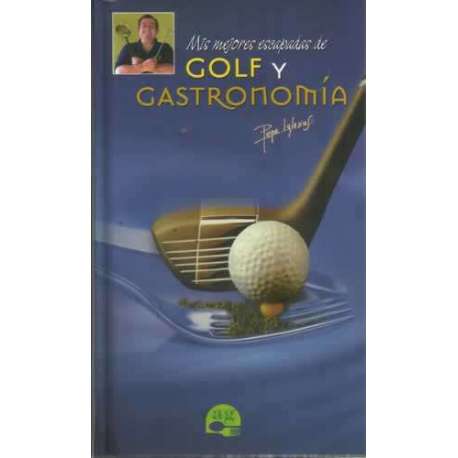 MIS MEJORES ESCAPADAS DE GOLF Y GASTRONOMÍA