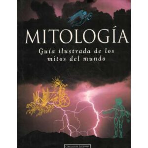 Mitología. Guía ilustrada de los mitos del mundo