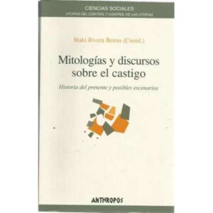 Mitologías y discursos sobre el castigo. Historias del presente y posibles escenarios