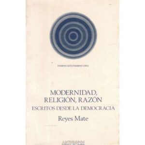 Modernidad, religión, razón escritos desde la democracia