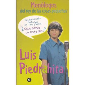 Monólogos del rey de las cosas pequeñas. Luis Piedrahita