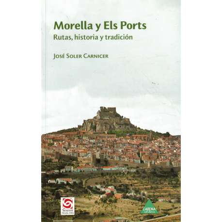 Morella y Els Ports. Rutas, historia y tradición