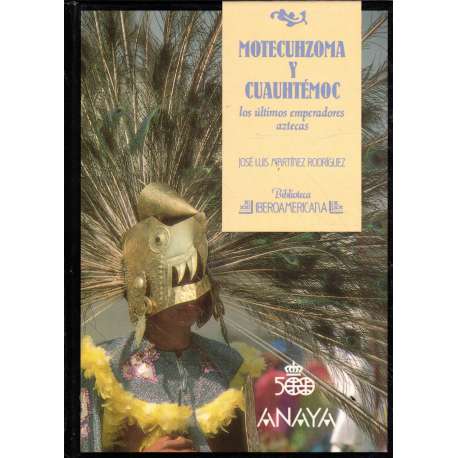 Motecuhzoma y Cauhtémoc. Los últimos aztecas