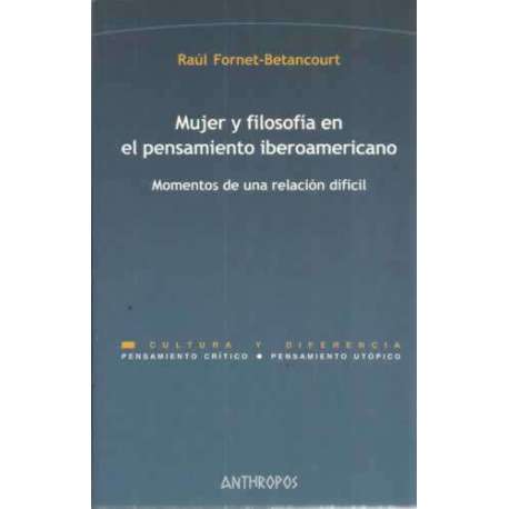 Mujer y filosofía en el pensamiento iberoamericano. Momentos de una relación difícil