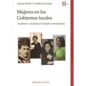 Mujeres en los Gobiernos locales. Alcaldesas y concejalas en la España contemporánea