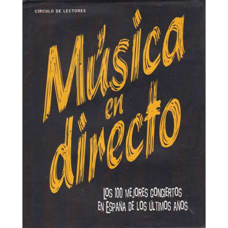 Música en directo. Los 100 mejores conciertos en España de los últimos años