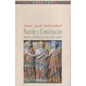 Nación y Constitución. Soberanía y autonomía en la forma política española