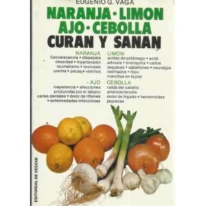 Naranja, limón, ajo, cebolla. Curan y sanan