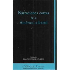 NARRACIONES CORTAS DE LA AMÉRICA COLONIAL