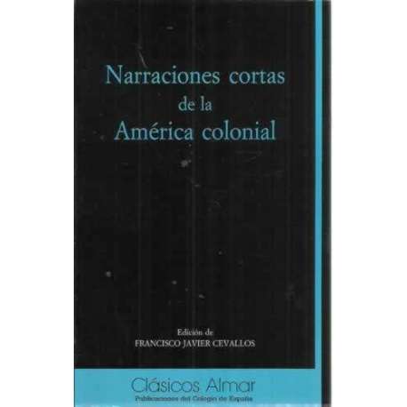 NARRACIONES CORTAS DE LA AMÉRICA COLONIAL