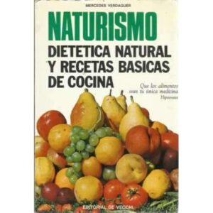 Naturismo. Dietética natural y recetas básicas de cocina