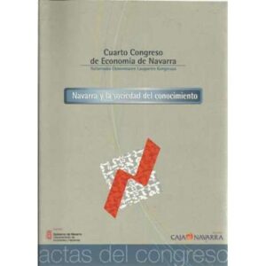 Navarra y la sociedad del conociemiento. Cuarto Congreso de Economía de Navarra