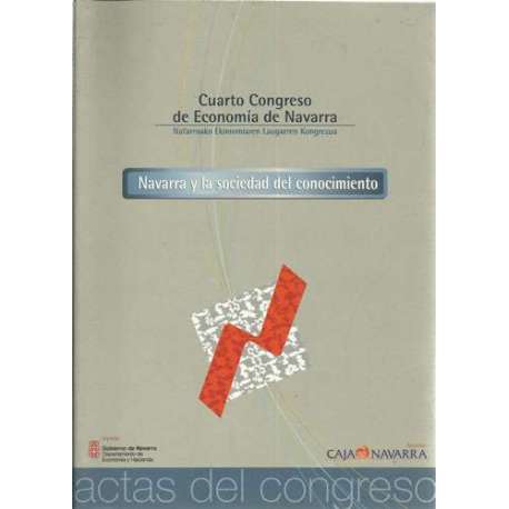 Navarra y la sociedad del conociemiento. Cuarto Congreso de Economía de Navarra