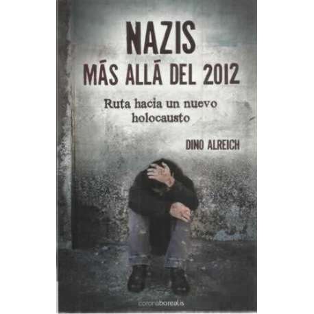 Nazis. Más allá del 2012. Ruta hacia un nuevo holocausto