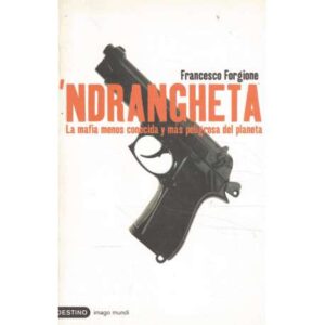 Ndrangheta. La mafia menos conocida y más peligrosa del planeta