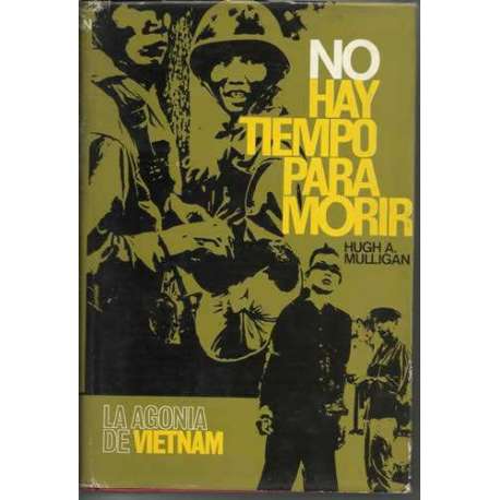 NO HAY TIEMPO PARA MORIR. La agonía de Vietnam