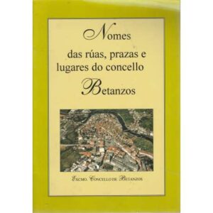 Nomes das rúas, prazas e lugares do concello Betanzos