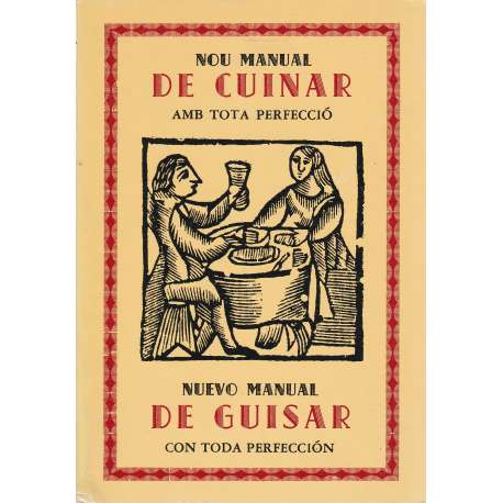 Nou manual de cuinar amb tota perfecció. Nuevo manual de guisar con toda perfección