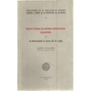 Nuevas páginas de historia universitaria salmantina II/ La universidad al correr de los siglos