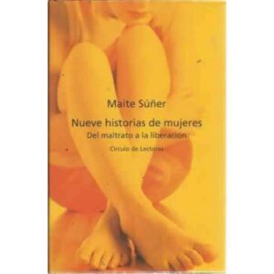 Nueve historias de mujeres. Del maltrato a la liberación