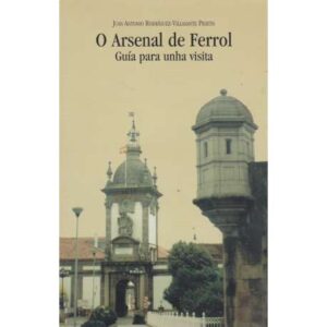 O Arsenal de Ferrol. Guía para unha visita