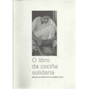 O libro da cociña solidaria. Receitas de productos de comercio xusto