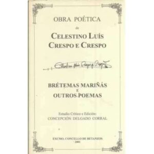 Obra poética de Celestino Luís Crespo e Crespo. Brétemas Mariñás e outros poemas
