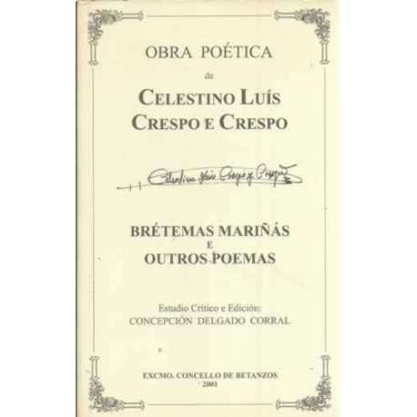 Obra poética de Celestino Luís Crespo e Crespo. Brétemas Mariñás e outros poemas