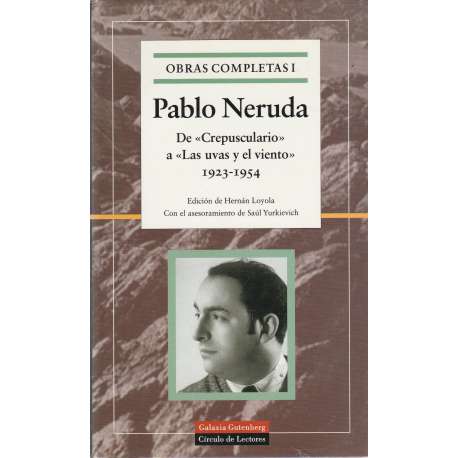 Obras completas de Pablo Neruda I. De Crepusculario a Las uvas y el viento 1923-1954