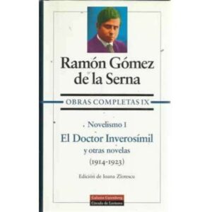 OBRAS COMPLETAS IX. NOVELISMO I. EL DOCTOR INVEROSÍMIL Y OTRAS NOVELAS (1914-1923)