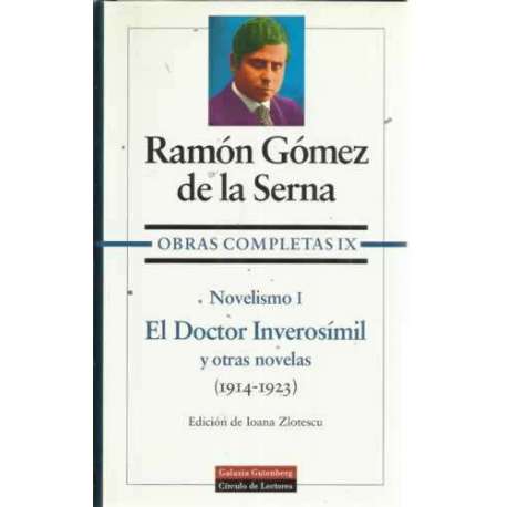OBRAS COMPLETAS IX. NOVELISMO I. EL DOCTOR INVEROSÍMIL Y OTRAS NOVELAS (1914-1923)
