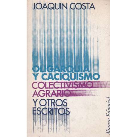 Oligarquía y caciquismo. Colectivos agrario y otros escritos