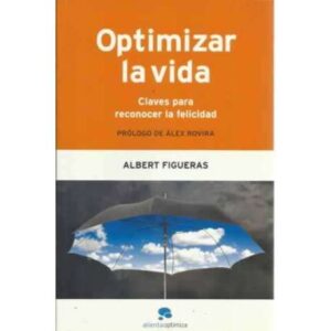 Optimizar la vida. Claves para reconocer la felicidad