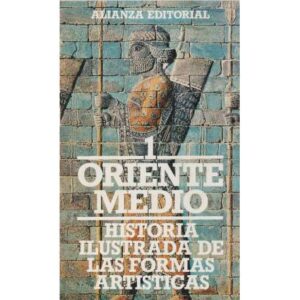 Oriente Medio 1. Historia ilustrada de las formas artísticas