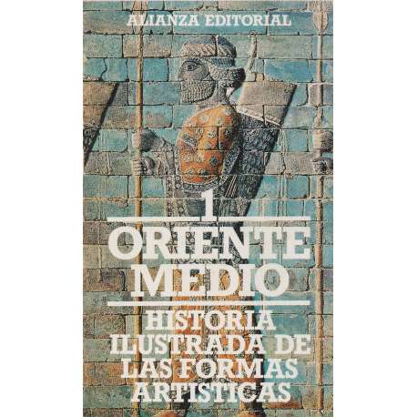 Oriente Medio 1. Historia ilustrada de las formas artísticas