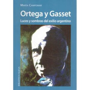 Ortega y Gasset. Luces y sombras del exilio argentino