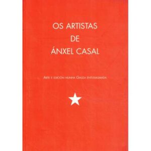 Os artistas de Ánxel Casal. Arte e edición nunha Galiza entusiasmada