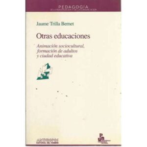 Otras educaciones. Animación sociocultural, formación de adultos y ciudad educativa