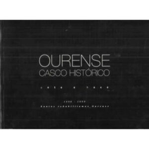 Ourense. Casco histórico. Onte e hoxe 1996-1999