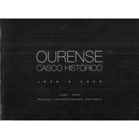 Ourense. Casco histórico. Onte e hoxe 1996-1999