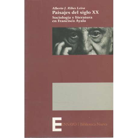 Paisajes del Siglo XX. Sociología y literatura en Francisco Ayala
