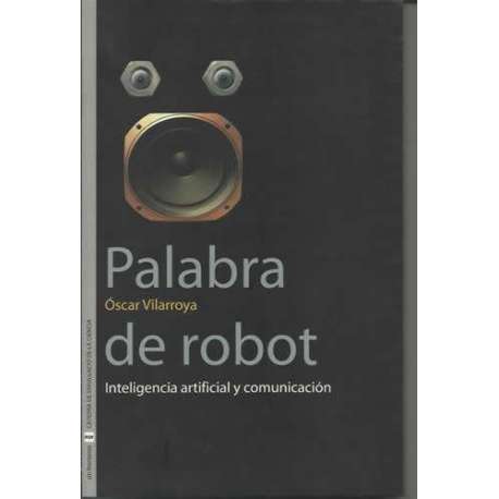 Palabra de robot. Inteligencia artificial y comunicación