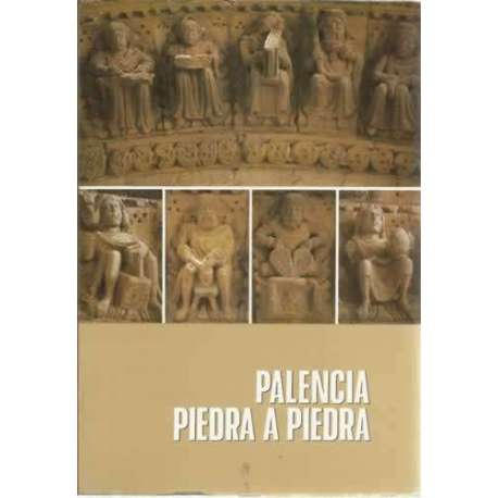Palencia. Piedra a piedra