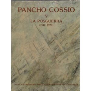 Pancho Cossio y: Las vanguardias 1889 - 1942. La posguerra 1942 - 1970. 2 Tomos