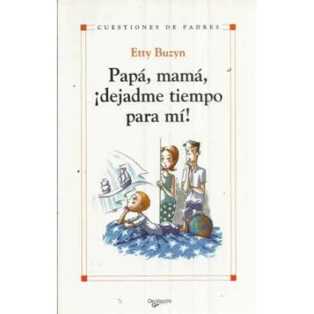 Papá, mamá ¡dejadme tiempo para mí!