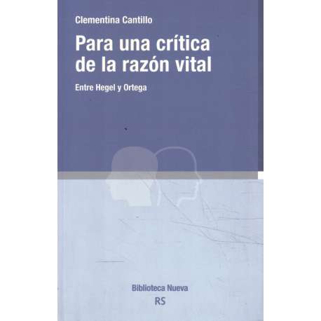 Para una crítica de la razón vital. Entre Hegel y Ortega